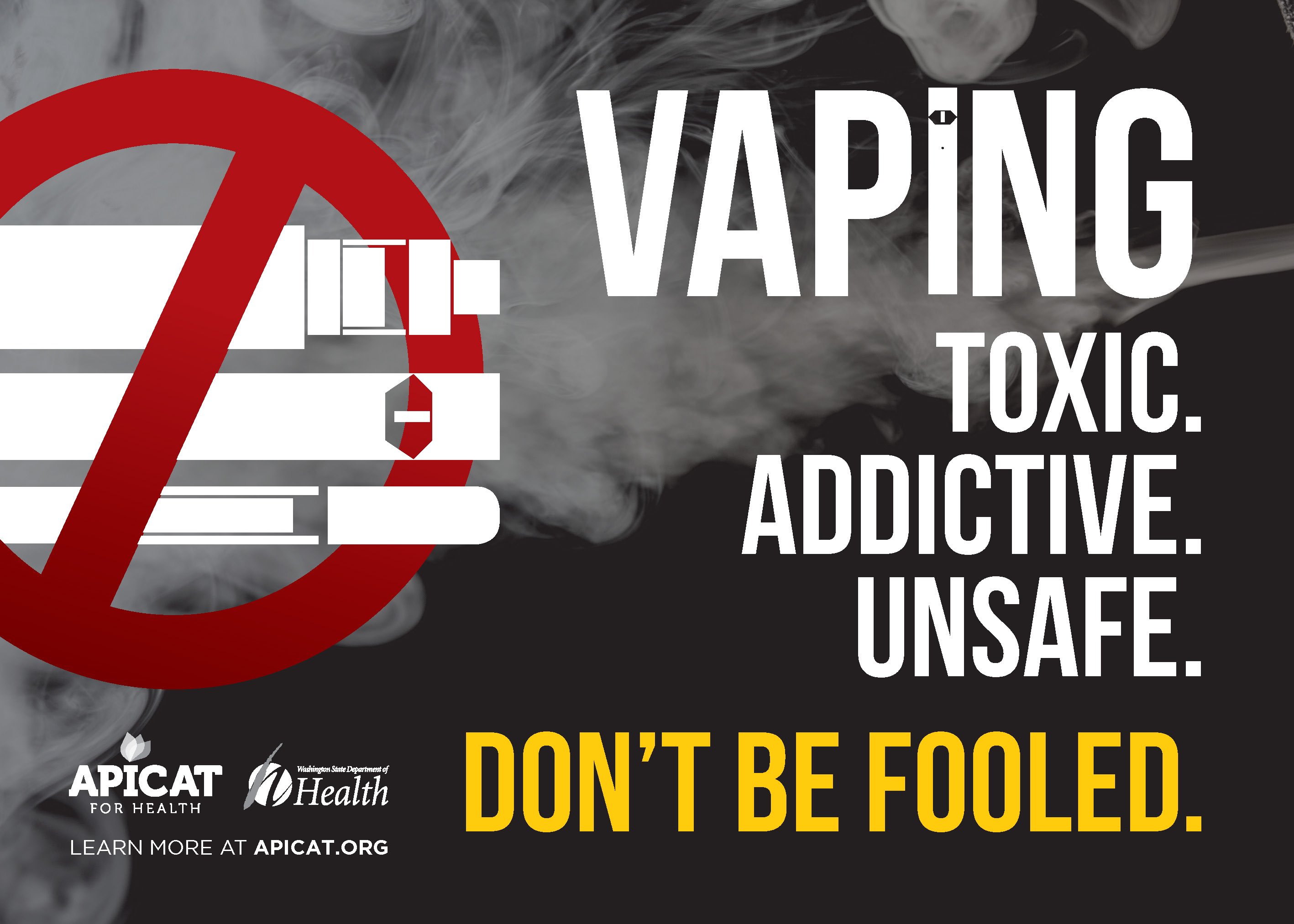 Vaping: Toxic. Addictive. Unsafe. Don't be fooled. 